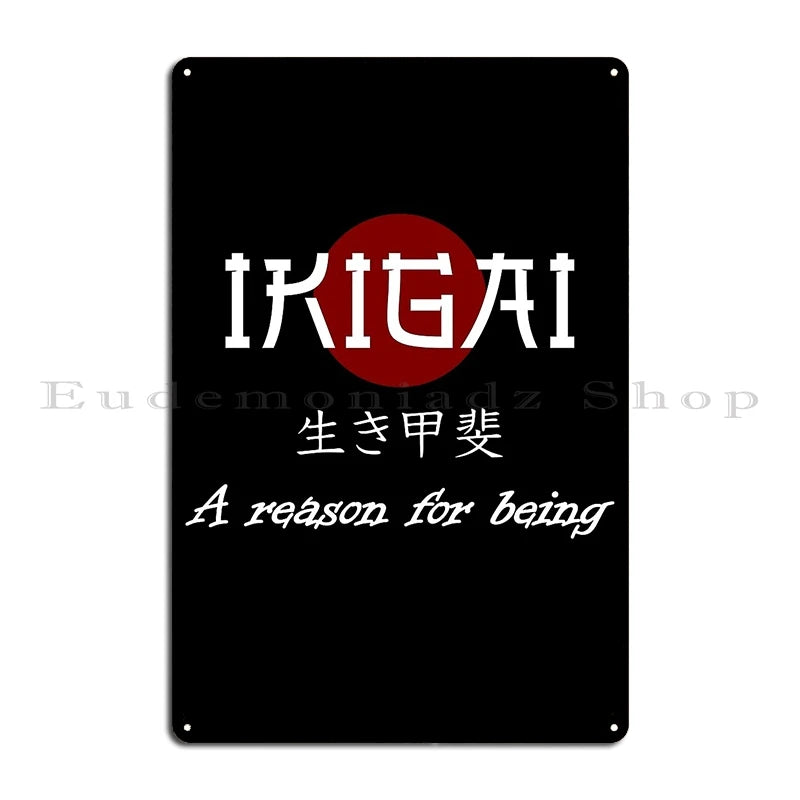 Ikigai A Reason For Being Metal Plaque Cinema Customize Wall Decor Plaques Designing Ikigai Tin Sign Poster